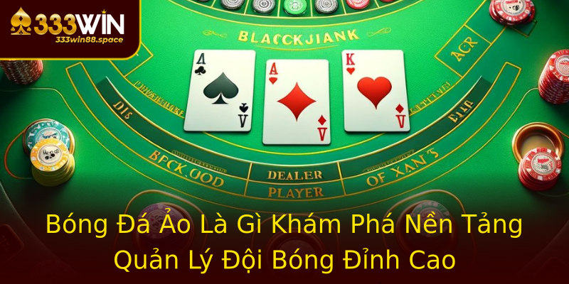 Bóng Đá Ảo Là Gì Khám Phá Nền Tảng Quản Lý Đội Bóng Đỉnh Cao Bóng Đá Ảo Là Gì Khám Phá Nền Tảng Quản Lý Đội Bóng Đỉnh Cao
