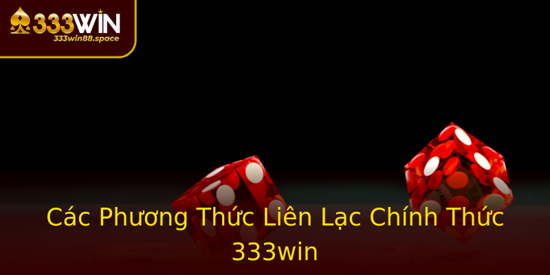 Các Phương Thức Liên Lạc Chính Thức 333win Các Phương Thức Liên Lạc Chính Thức 333win