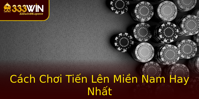 Cách Chơi Tiến Lên Miền Nam Hay Nhất Cách Chơi Tiến Lên Miền Nam Hay Nhất