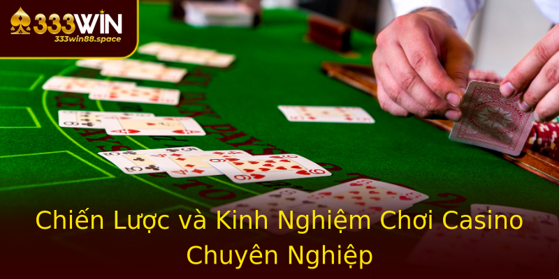Chiến Lược và Kinh Nghiệm Chơi Casino Chuyên Nghiệp Chiến Lược và Kinh Nghiệm Chơi Casino Chuyên Nghiệp