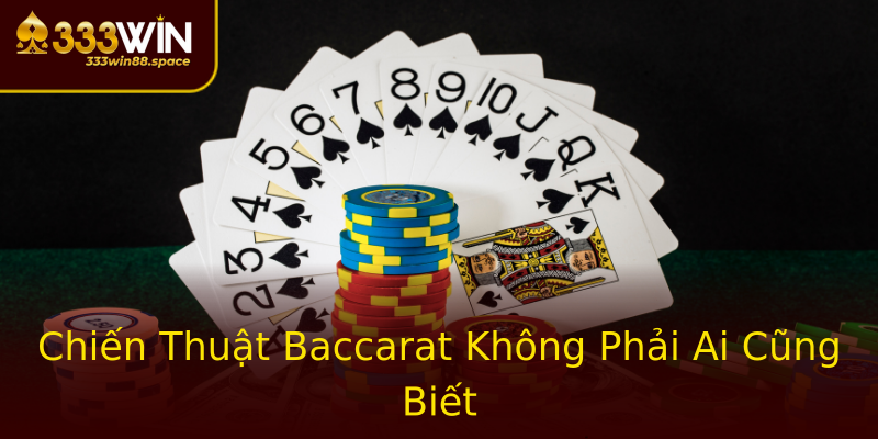Chiến Thuật Baccarat Không Phải Ai Cũng Biết Chiến Thuật Baccarat Không Phải Ai Cũng Biết