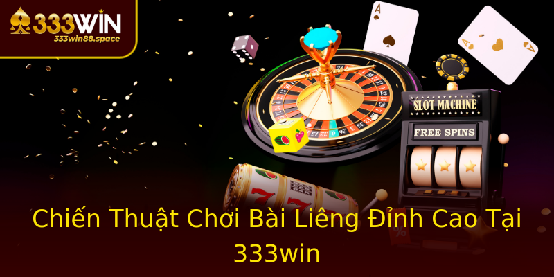 Chiến Thuật Chơi Bài Liêng Đỉnh Cao Tại 333win Chiến Thuật Chơi Bài Liêng Đỉnh Cao Tại 333win