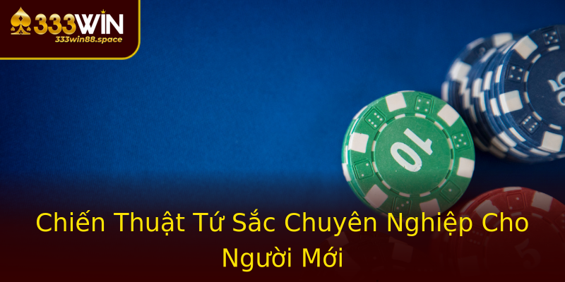 Chiến Thuật Tứ Sắc Chuyên Nghiệp Cho Người Mới Chiến Thuật Tứ Sắc Chuyên Nghiệp Cho Người Mới