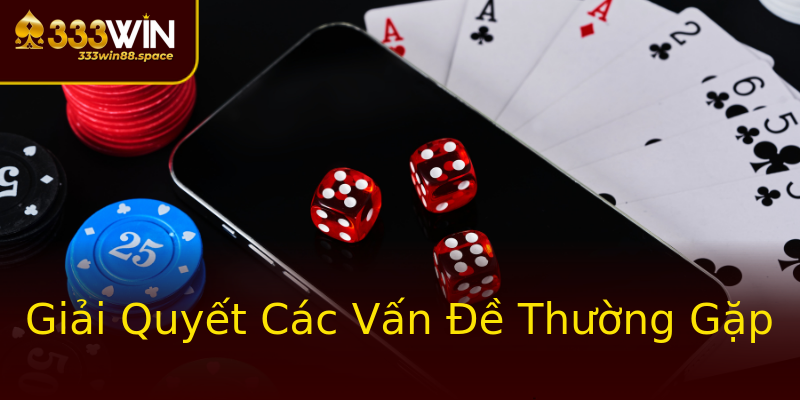 Giải Quyết Các Vấn Đề Thường Gặp Giải Quyết Các Vấn Đề Thường Gặp