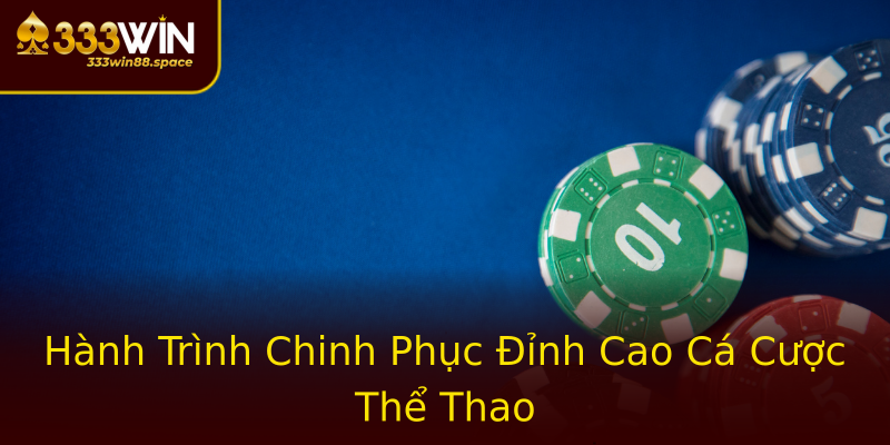 Hành Trình Chinh Phục Đỉnh Cao Cá Cược Thể Thao Hành Trình Chinh Phục Đỉnh Cao Cá Cược Thể Thao