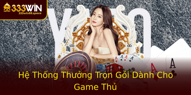 Hệ Thống Thưởng Trọn Gói Dành Cho Game Thủ Hệ Thống Thưởng Trọn Gói Dành Cho Game Thủ