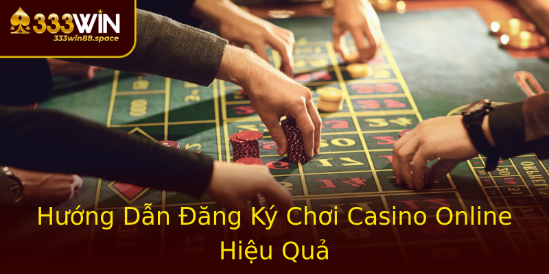 Hướng Dẫn Đăng Ký Chơi Casino Online Hiệu Quả Hướng Dẫn Đăng Ký Chơi Casino Online Hiệu Quả