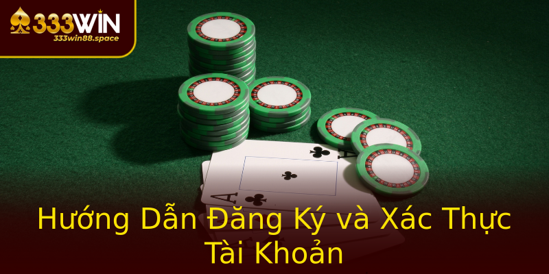 Hướng Dẫn Đăng Ký và Xác Thực Tài Khoản Hướng Dẫn Đăng Ký và Xác Thực Tài Khoản