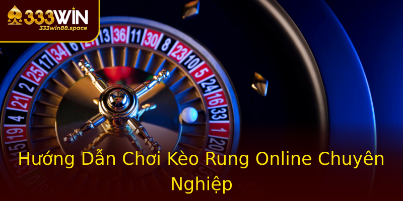 Hướng Dẫn Chơi Kèo Rung Online Chuyên Nghiệp Hướng Dẫn Chơi Kèo Rung Online Chuyên Nghiệp