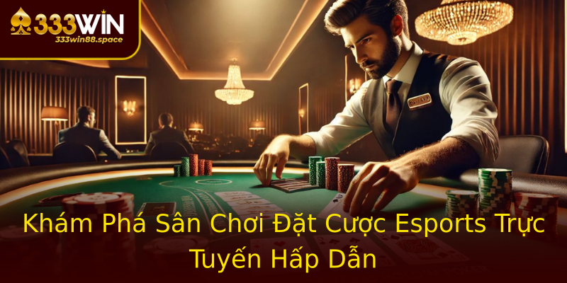 Khám Phá Sân Chơi Đặt Cược Esports Trực Tuyến Hấp Dẫn Khám Phá Sân Chơi Đặt Cược Esports Trực Tuyến Hấp Dẫn