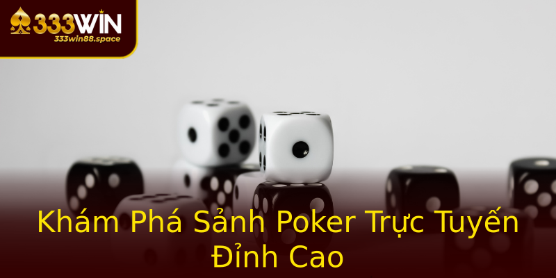 Khám Phá Sảnh Poker Trực Tuyến Đỉnh Cao Khám Phá Sảnh Poker Trực Tuyến Đỉnh Cao