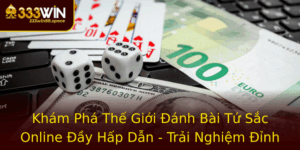 Kham Pha The Gioi Anh Bai Tu Sac Online Ay Hap Dan Trai Nghiem Inh Cao Cung 333Win