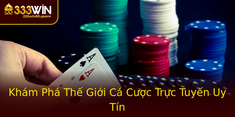 Khám Phá Thế Giới Cá Cược Trực Tuyến Uy Tín Khám Phá Thế Giới Cá Cược Trực Tuyến Uy Tín
