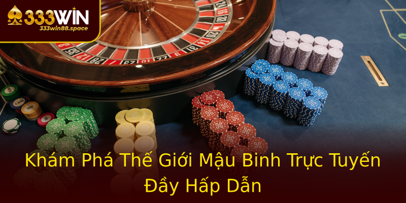 Khám Phá Thế Giới Mậu Binh Trực Tuyến Đầy Hấp Dẫn Khám Phá Thế Giới Mậu Binh Trực Tuyến Đầy Hấp Dẫn