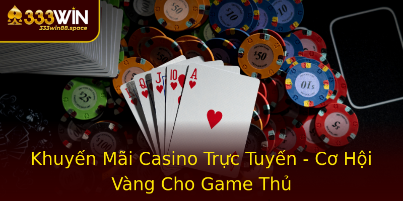 Khuyến Mãi Casino Trực Tuyến - Cơ Hội Vàng Cho Game Thủ Khuyến Mãi Casino Trực Tuyến - Cơ Hội Vàng Cho Game Thủ