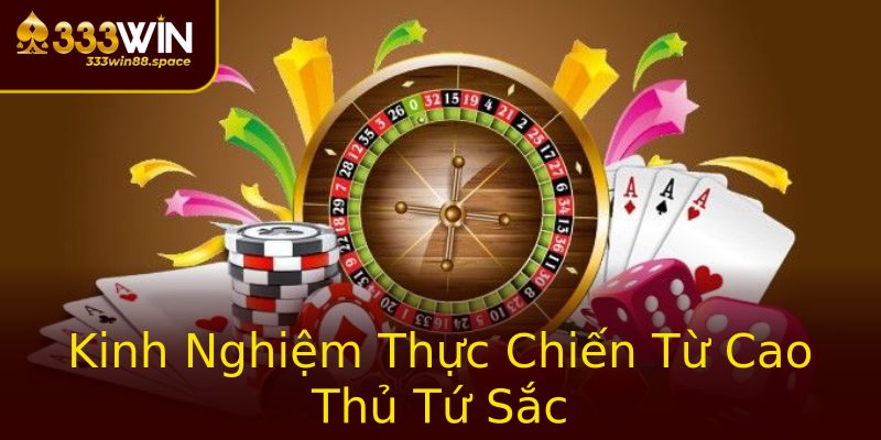 Kinh Nghiệm Thực Chiến Từ Cao Thủ Tứ Sắc Kinh Nghiệm Thực Chiến Từ Cao Thủ Tứ Sắc
