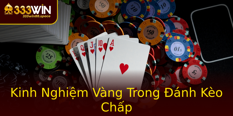 Kinh Nghiệm Vàng Trong Đánh Kèo Chấp Kinh Nghiệm Vàng Trong Đánh Kèo Chấp