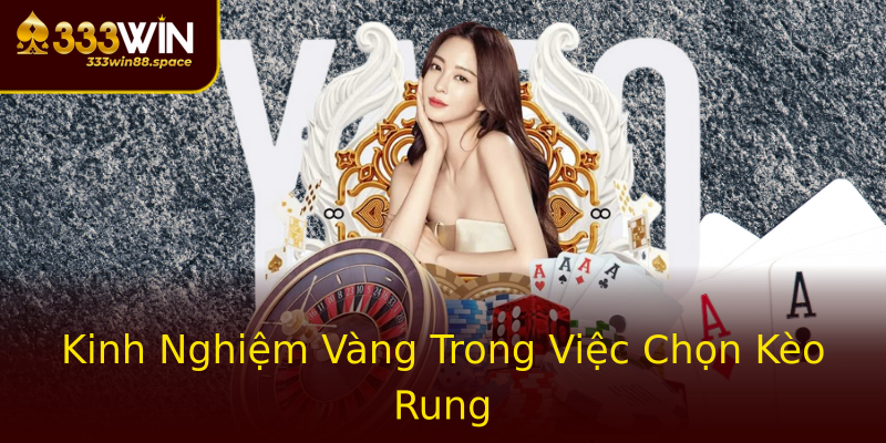 Kinh Nghiệm Vàng Trong Việc Chọn Kèo Rung Kinh Nghiệm Vàng Trong Việc Chọn Kèo Rung
