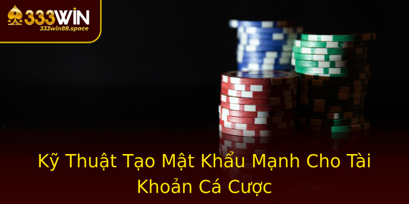 Kỹ Thuật Tạo Mật Khẩu Mạnh Cho Tài Khoản Cá Cược Kỹ Thuật Tạo Mật Khẩu Mạnh Cho Tài Khoản Cá Cược