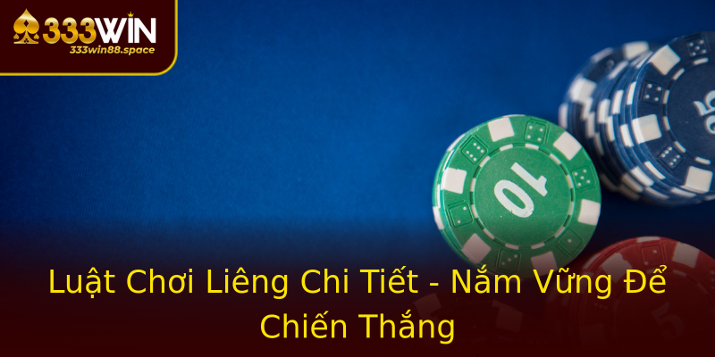 Luật Chơi Liêng Chi Tiết - Nắm Vững Để Chiến Thắng Luật Chơi Liêng Chi Tiết - Nắm Vững Để Chiến Thắng