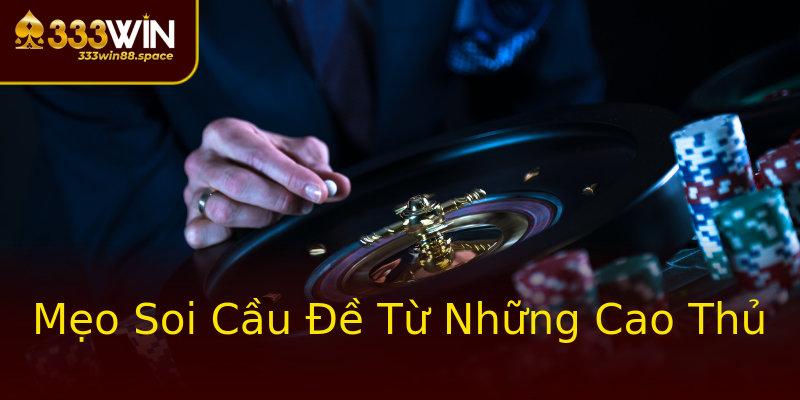 Mẹo Soi Cầu Đề Từ Những Cao Thủ Mẹo Soi Cầu Đề Từ Những Cao Thủ