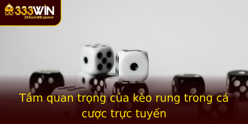 Tầm quan trọng của kèo rung trong cá cược trực tuyến Tầm quan trọng của kèo rung trong cá cược trực tuyến