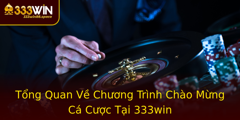 Tổng Quan Về Chương Trình Chào Mừng Cá Cược Tại 333win Tổng Quan Về Chương Trình Chào Mừng Cá Cược Tại 333win
