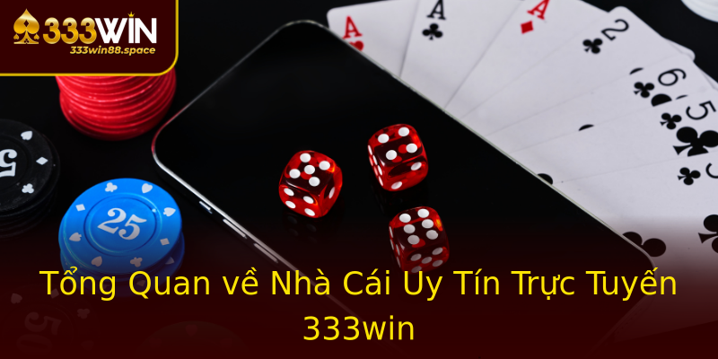 Tổng Quan về Nhà Cái Uy Tín Trực Tuyến 333win Tổng Quan về Nhà Cái Uy Tín Trực Tuyến 333win