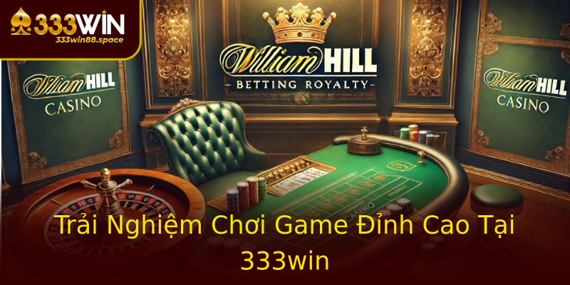 Trải Nghiệm Chơi Game Đỉnh Cao Tại 333win Trải Nghiệm Chơi Game Đỉnh Cao Tại 333win